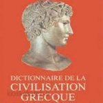 دانلود کتاب فرانسوی Dictionnaire de la civilisation grecques