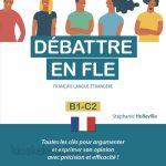 دانلود کتاب فرانسوی Débattre en FLE (Français langue étrangère) B1 C2