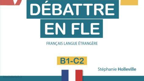 دانلود کتاب فرانسوی Débattre en FLE (Français langue étrangère) B1 C2
