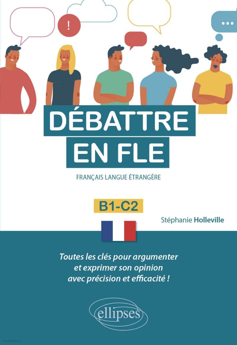 دانلود کتاب فرانسوی Débattre en FLE (Français langue étrangère) B1 C2 